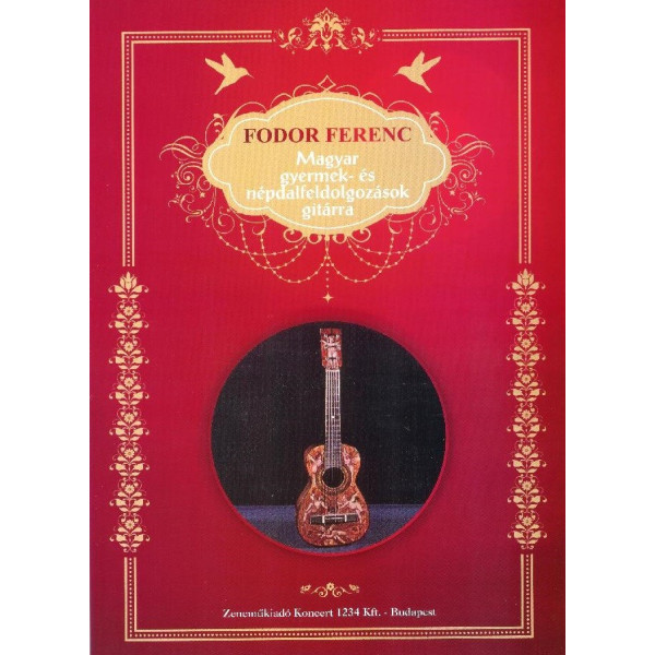 Fodor Ferenc: Magyar gyermek- és népdalfeldolgozások gitárra